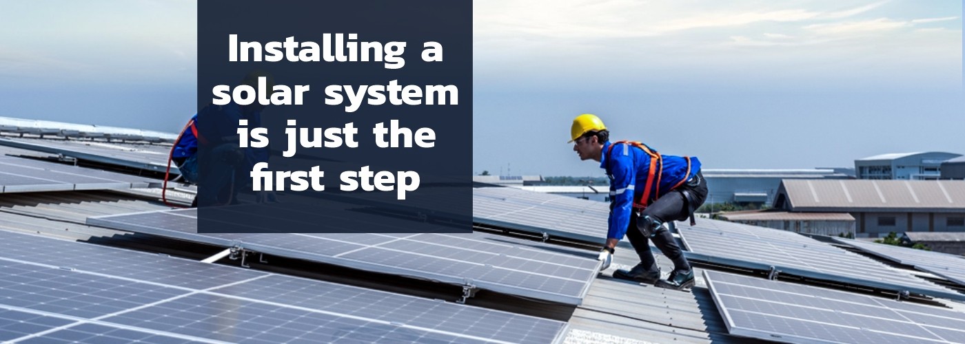 Installing a solar system is just the first step