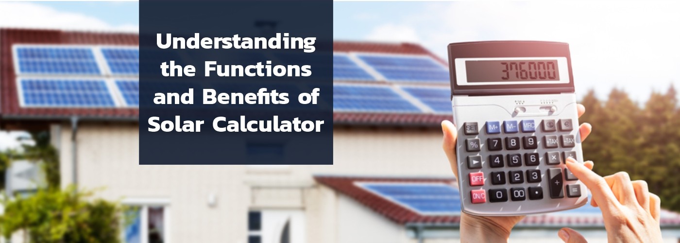 Understanding the Functions and Benefits of Solar Calculator